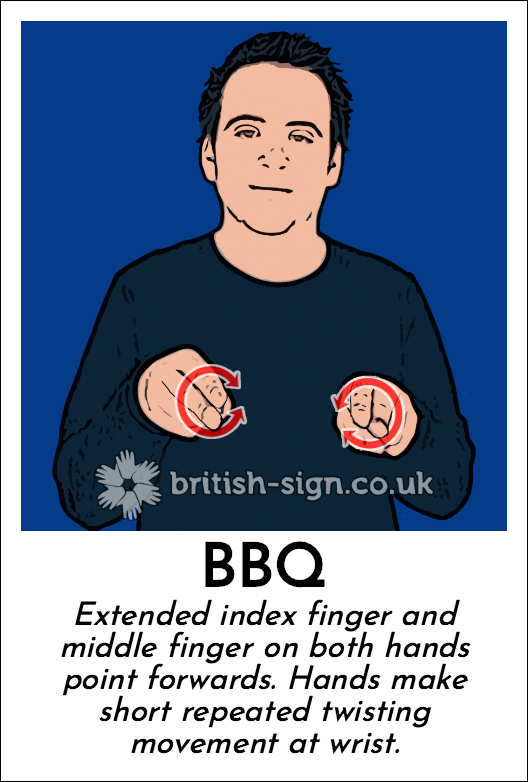 BBQ: Extended index finger and middle finger on both hands point forwards. Hands make short repeated twisting movement at wrist.